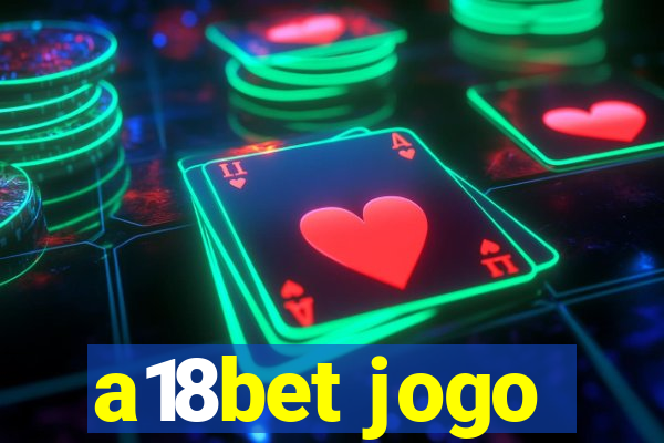 a18bet jogo